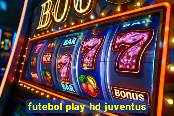 futebol play hd juventus